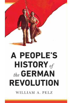 A People's History of the German Revolution