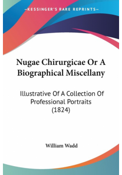 Nugae Chirurgicae Or A Biographical Miscellany
