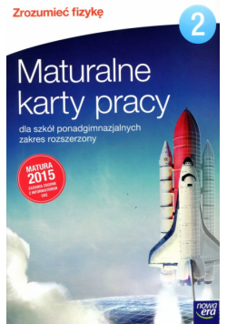 Zrozumieć fizykę 2. Maturalne karty pracy. Zakres rozszerzony