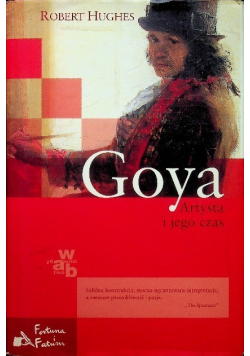 Wielkie biografie Tom 17 Goya artysta i jego czas