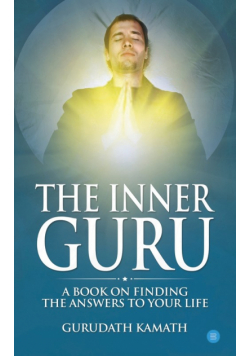 The Inner Guru (A book on finding the answers to your life)