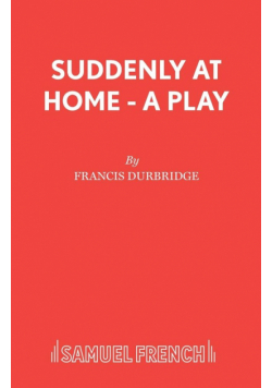 Suddenly At Home - A Play