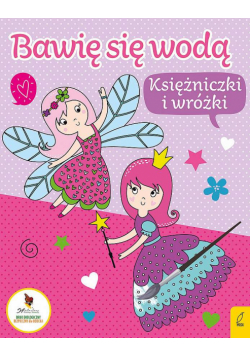 Bawię się wodą. Księżniczki i wróżki