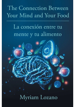 The Connection Between Your Mind and Your Food - La conexión entre tu mente y tu alimento