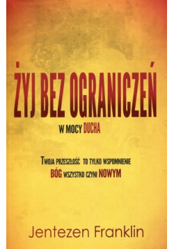 Żyj bez ograniczeń w mocy Ducha