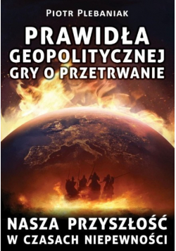 Prawidła geopolitycznej gry o przetrwanie