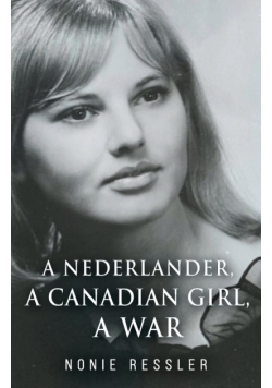 A Nederlander, A Canadian Girl, A War