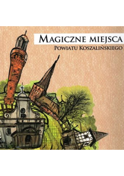 Magiczne Miejsca Powiatu Koszalińskiego