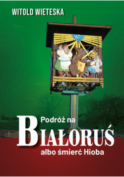 Podróż na Białoruś albo śmierć Hioba