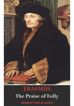 The Praise of Folly (Illustrated by Hans Holbein)