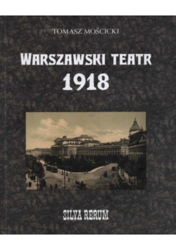 Warszawski teatr 1918. Silva rerum