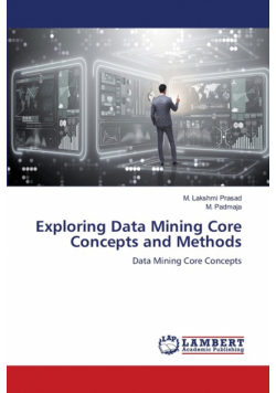Exploring Data Mining Core Concepts and Methods
