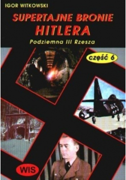 Supertajne bronie Hitlera Część 6