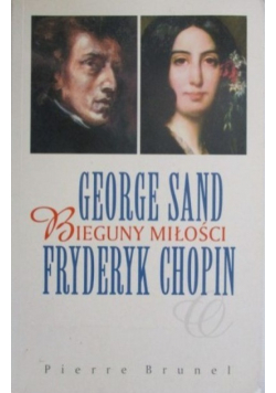 George Sand bieguny miłości Fryderyk Chopin