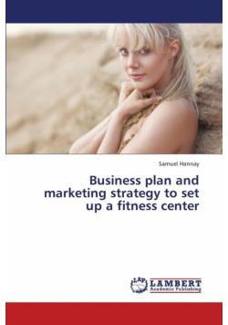 Business Plan and Marketing Strategy to Set Up a Fitness Center