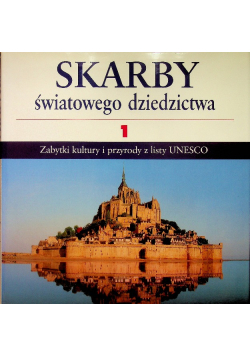 Skarby światowego dziedzictwa 1 Zabytki kultury i przyrody z listy UNESCO
