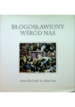 Błogosławiony wśród nas