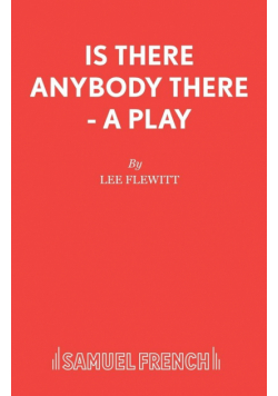 Is There Anybody There - A Play