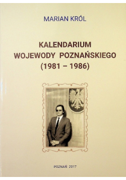 Kalendarium wojewody poznańskiego 1981 - 1986