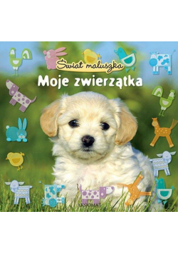 Świat maluszka Moje zwierzątka