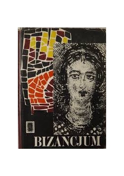 Bizancjum.Wstęp do cywilizacji Wschodniorzymskiej