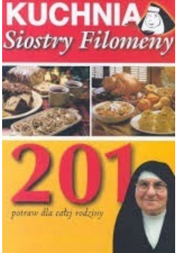 Kuchnia Siostry Filomeny 201 potraw dla całej rodziny