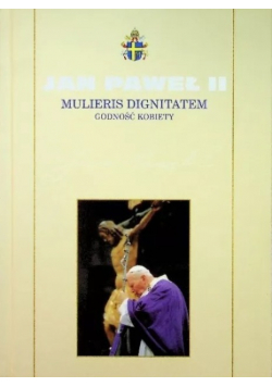 Mulieris Dignitatem Godność kobiety