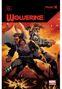 Wolverine. Rządy X. Tom 1. Marvel Fresh
