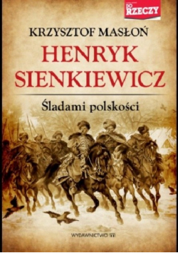 Henryk Sienkiewicz Śladami polskości