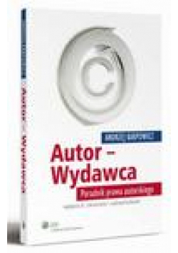 Autor - Wydawca. Poradnik prawa autorskiego