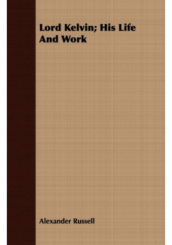Lord Kelvin; His Life And Work
