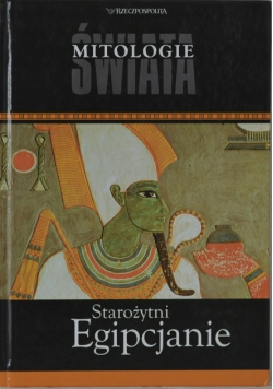 Mitologie świata Tom 2 Starożytni Egipcjanie