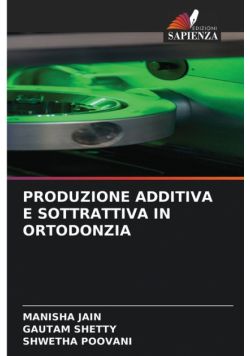 Produzione Additiva E Sottrattiva In Ortodonzia