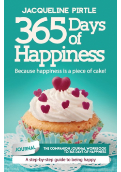 365 Days of Happiness - Because happiness is a piece of cake
