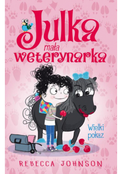 Julka – mała weterynarka. Tom 2. Wielki pokaz