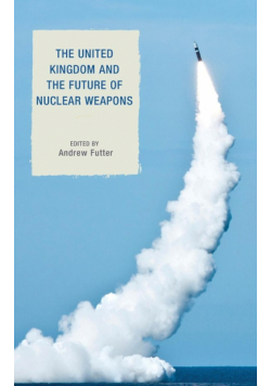 The United Kingdom and the Future of Nuclear Weapons