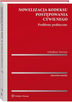 Nowelizacja kodeksu postępowania cywilnego. Problemy praktyczne