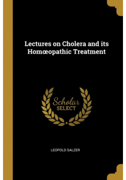 Lectures on Cholera and its Homœopathic Treatment