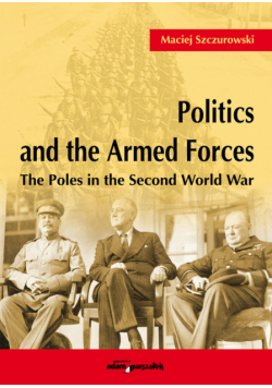 Politics and the Armed Forces The Poles in the Second World War