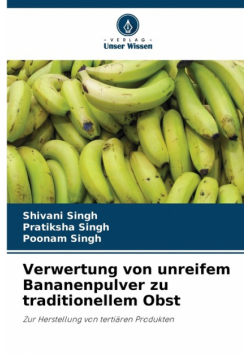 Verwertung von unreifem Bananenpulver zu traditionellem Obst