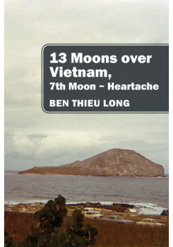 13 Moons over Vietnam, 7th Moon ~ Heartache