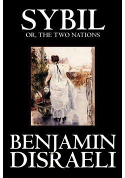 Sybil, or the Two Nations by Benjamin Disraeli, Fiction, Classics