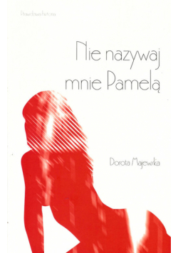 Majewska Dorota - Nie nazywaj mnie Pamelą