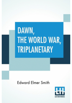 Dawn, The World War, Triplanetary