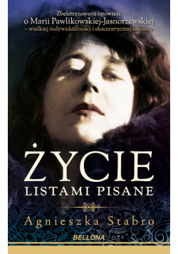 Życie listami pisane. Zbeletryzowana opowieść o Marii Pawlikowskiej-Jasnorzewskiej