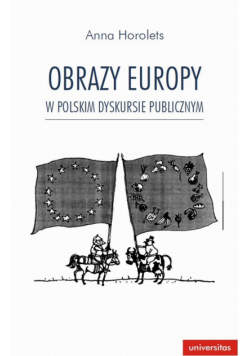Obrazy Europy w polskim dyskursie publicznym