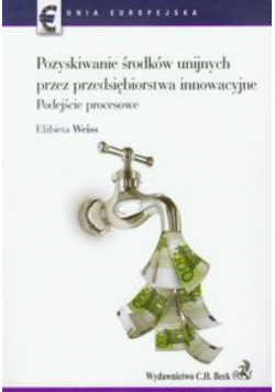 Pozyskiwanie środków unijnych przez przedsiębiorstwa innowacyjne