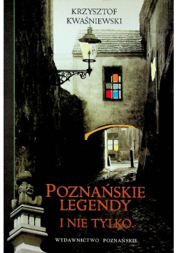 Poznańskie legendy i nie tylko