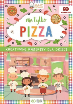 Kreatywne przepisy dla dzieci Nie tylko pizza