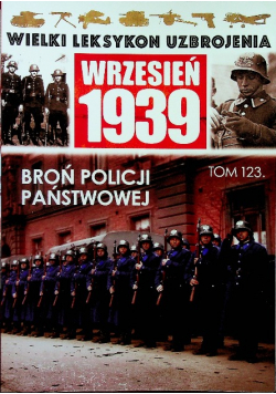 Wielki Leksykon Uzbrojenia Wrzesień 1939 Tom 123 Broń Policji Państwowej